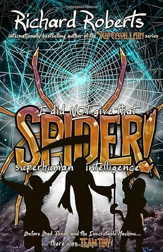 I Did Not Give That Spider Superhuman Intelligence! (Please Don't Tell My Parents Series, Band 6) von Otherside Press